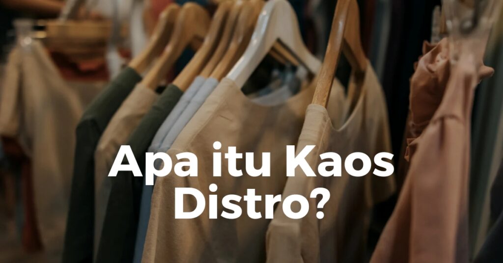 Apa itu Kaos Distro?